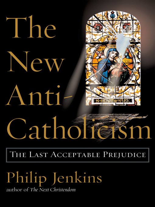 Title details for The New Anti-Catholicism by Philip Jenkins - Available
